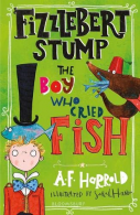 Fizzlebert Stump: The Boy Who Cried Fish, Harrold, A.F., ISBN 15