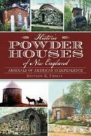 Historic Powder Houses of New England: A*senals. Thomas<|