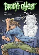 Brody's Ghost Volume 1, Mark, Crilley, ISBN 9781595825216