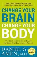 Change Your Brain, Change Your Body: Use Your B. Amen<|