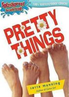 Pretty Things (Splashproof ed.) by Sarra Manning (Paperback)