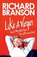 Like a Virgin: secrets they won't teach you at business school by Richard