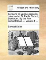 Sermons on various subjects, preached at St. Pa, Dean, Samuel,,