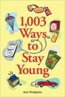 1,003 ways to stay young by Ann Hodgman (Paperback)