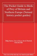 The Pocket Guide to Birds of Prey of Britain and Northern Europe (Natural histo