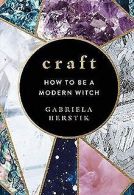 Craft: How to Be a Modern Witch | Herstik, Gabriela | Book