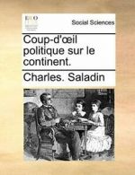 Coup-d'il politique sur le continent., Saladin, Charles. 9781170551226 New,,