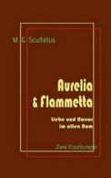 Aurelia & Flammetta:Liebe und Horror im alten Rom.by Schareika, Helmut New.#