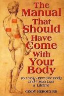 The manual that should have come with your body: you only have one body and it