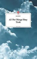 All The Things They Took. Life is a Story - story.o... | Book