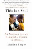 This Is a Soul: An American Doctor's Remarkable Mission in Ethiopia. Berger<|