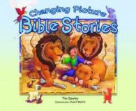 Changing pictures: Bible stories by Tim Dowley Stuart Martin