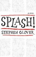 Splash!: A Novel By Stephen Glover