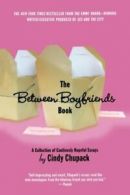 The Between Boyfriends Book: A Collection of Cautiously Hopeful .9780312309046