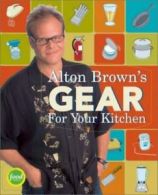 Alton Brown's gear for your kitchen by Alton Brown (Hardback)