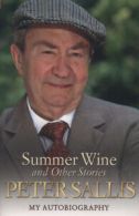 Summer wine and other stories: my autobiography by Peter Sallis (Paperback)