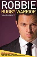 Robbie Rugby Warrior: The Autobiography By Robbie Paul
