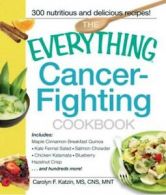 Everything series: The everything cancer-fighting cookbook by Carolyn F Katzin