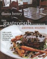 The gastropub cookbook: another helping by Diana Henry (Hardback)