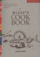 New voices in food: Alice's cookbook by Alice Hart Emma Lee Ruth Jackson