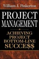 Project Management: Achieving Project Bottom-line Succe$$.by Pinkerton New<|