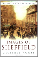 Images of Sheffield, Geoffrey Howse, ISBN 0750935022