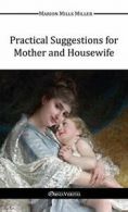 Practical Suggestions for Mother and Housewife. Miller, Mills 9781910220634.#