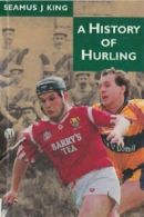 A History of Hurling By Seamus King. 9780717121991