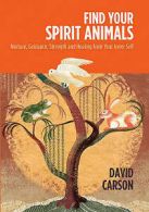 Find your spirit animals: nurture, guidance, strength and healing from your
