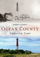 Ocean County Through Time (America Through Time). Gilinsky 9781635000337 New<|