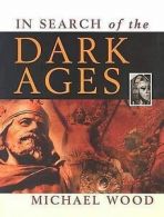 In Search of the Dark Ages by Michael Wood (Paperback)