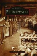 Bridgewater (Images of America (Arcadia Publishing)). Moore 9780738513379 New<|