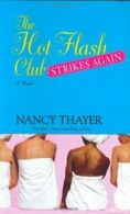 The Hot Flash Club Strikes Again By Nancy Thayer. 9780345469175