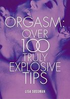 Orgasm: Over 100 Truly Explosive Tips (Cosmopolitan Series),