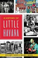 A History of Little Havana (American Heritage).by Grenier, Moebius New<|