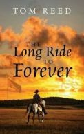 The Long Ride to Forever.by Reed, Tom New 9781478780359 Fast Free Shipping.#