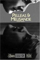 Pelleas & Melisande. English National Opera Guide 9, Claude Debussy,