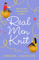 Real Men Knit: the most feel-, heartwarming romance fiction novel of 2021, f