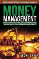 Gray, Jack : Money Management: Discover How to Get Ou