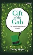 Gift of the gab: the Irish conversation guide by Tadhg Hayes (Hardback)