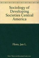 Central America: Sociology of "developing Societies".by Flora, Rivas New<|