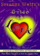 Suzanne White's guide to love: a unique blend of Chinese and Western astrology
