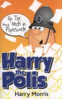 Harry the polis: Up tae my neck in paperwork! by Harry Morris (Paperback)