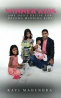 Winner Kids: One Dad's Recipe For Raising Winning Kids: Volume 1 By Ravi Mahend