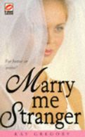 Marry me stranger by Kay Gregory (Paperback)