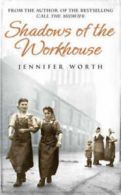 Shadows of the workhouse by Jennifer Worth (Hardback)