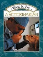 I Want to Be: I Want to Be a Veterinarian by Stephanie Maze (Paperback)