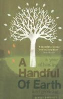 A handful of earth: a year of healing and growing by Barney Bardsley (Paperback