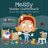 Messy Bessy Clutterbuck: The Girl Who Wouldn't Tidy Her Bedroom (Monstrous Moral