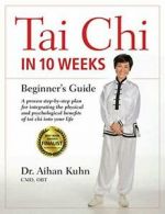 Tai Chi in 10 Weeks: A Beginner's Guide. Kuhn 9781594395055 Free Shipping<|